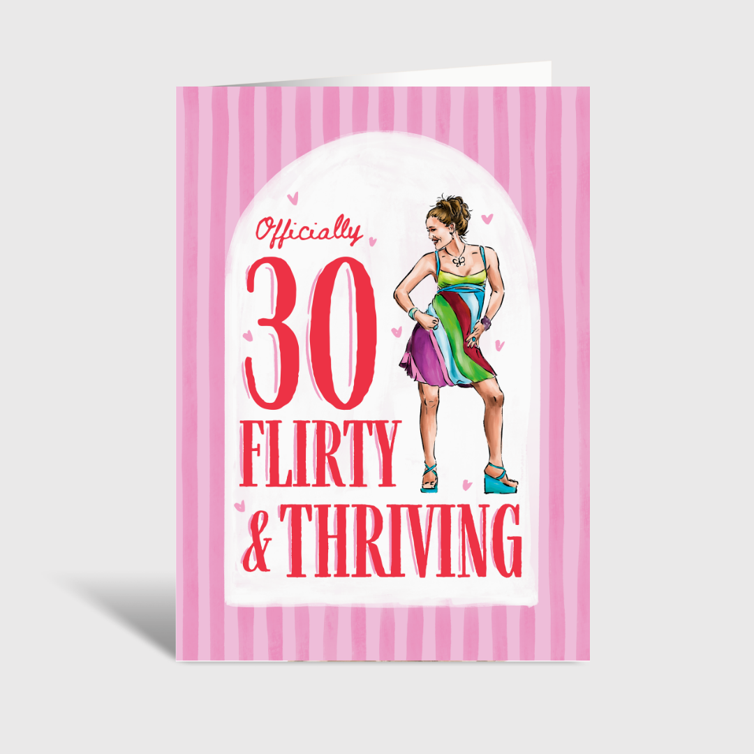 30 Flirty & Thriving - A6 Card