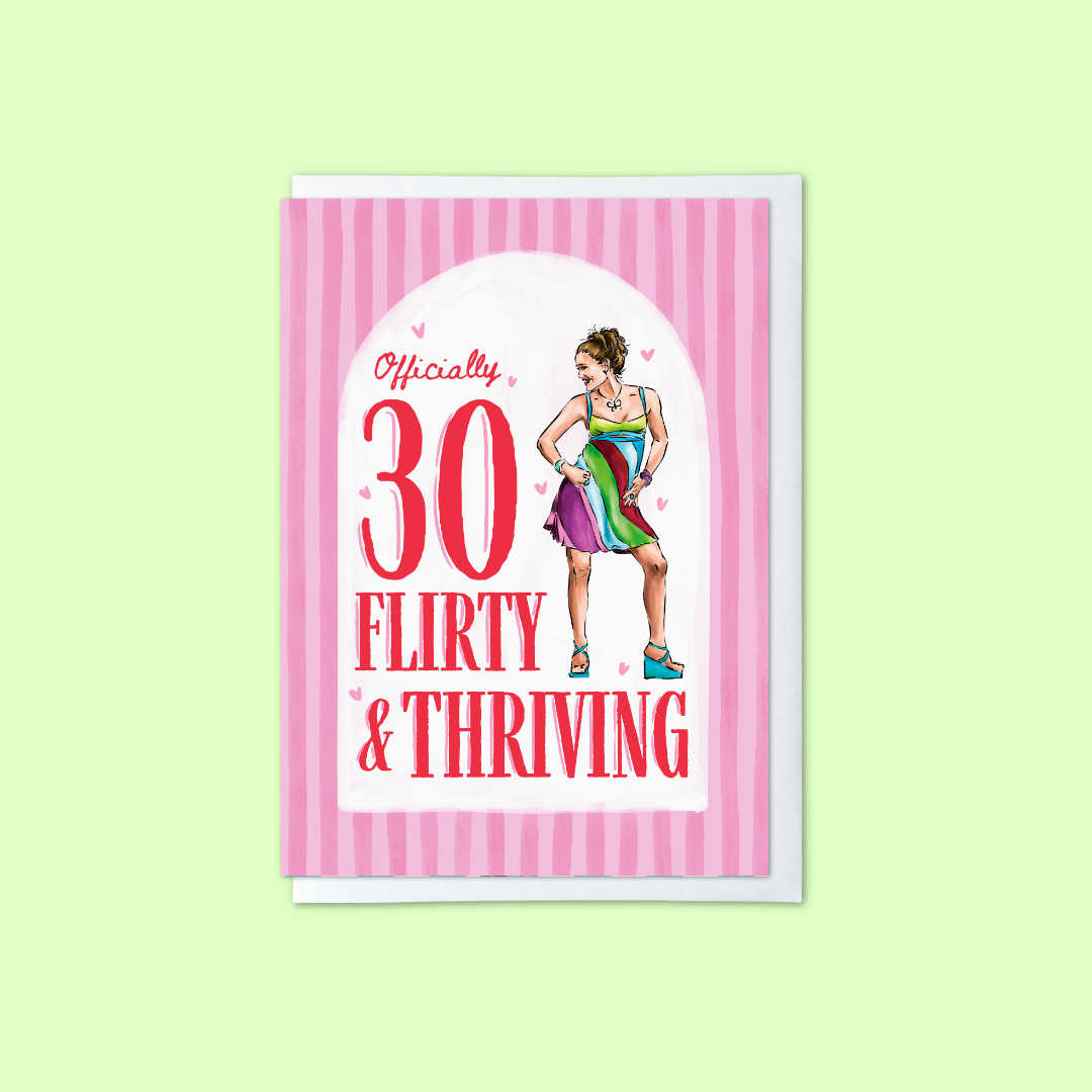 30 Flirty & Thriving - A6 Card