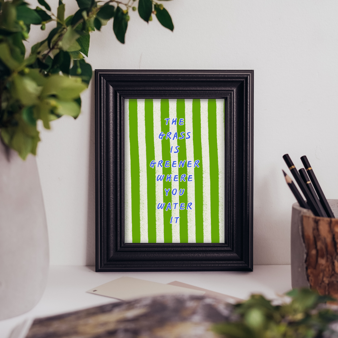Grass Is Greener Where You Water It - Art Print