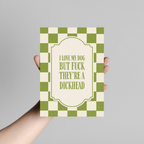 I Love My Dog But F*ck They're A Dickhead - Art Print