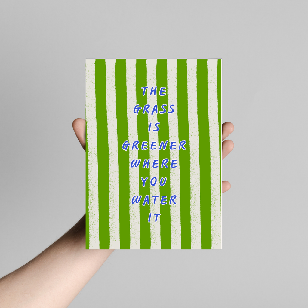Grass Is Greener Where You Water It - Art Print