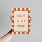 I Cry A Lot But I Am So Productive - Art Print