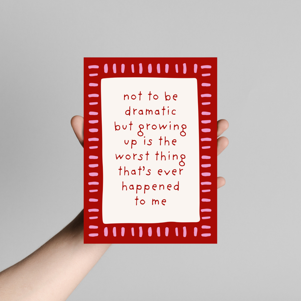 Not To Be Dramatic - Art Print
