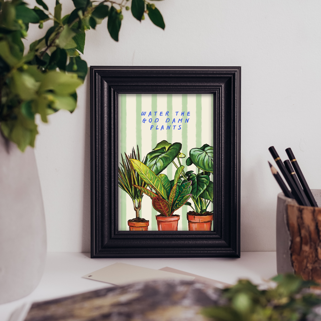 Water The God Damn Plants - Art Print