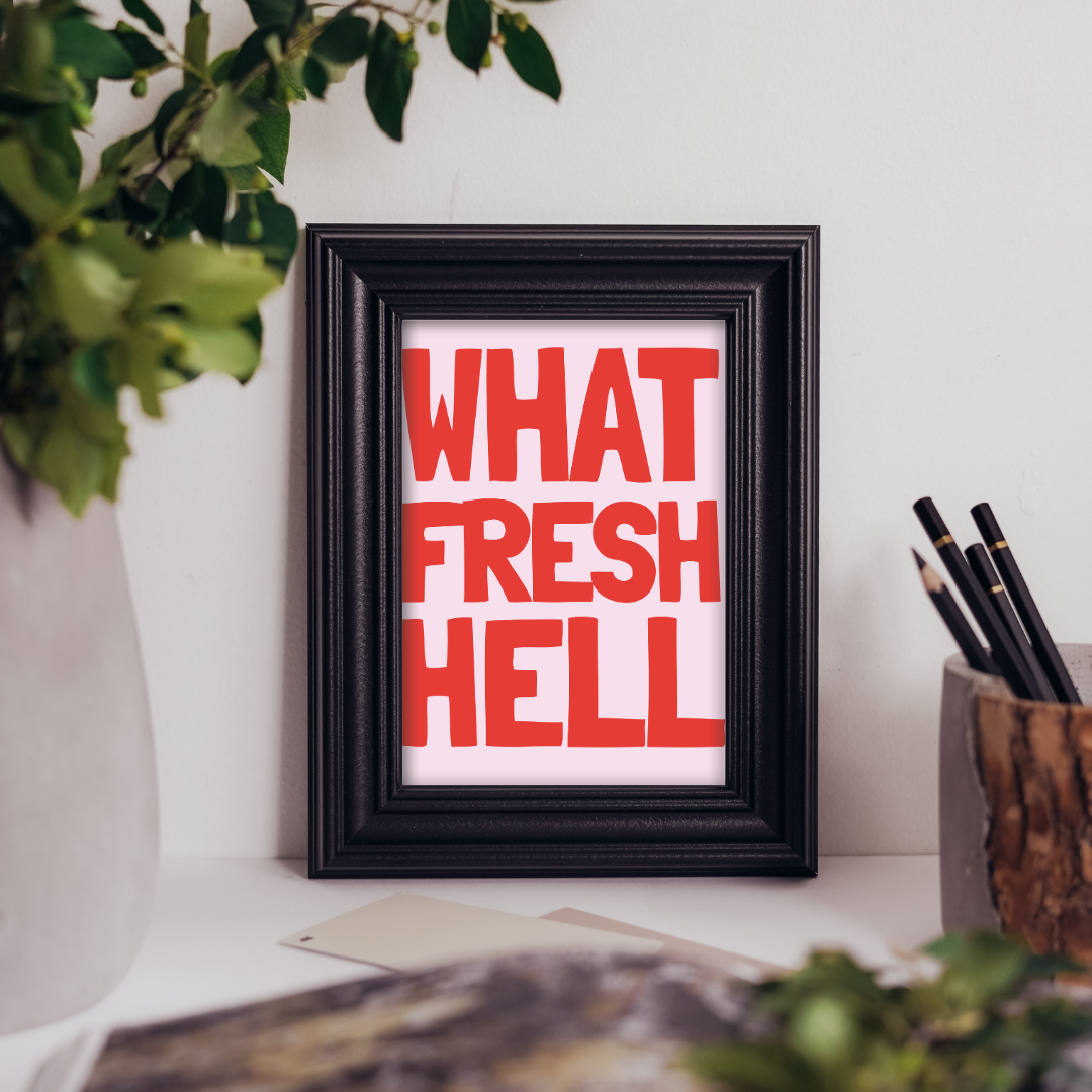 What Fresh Hell - Art Print