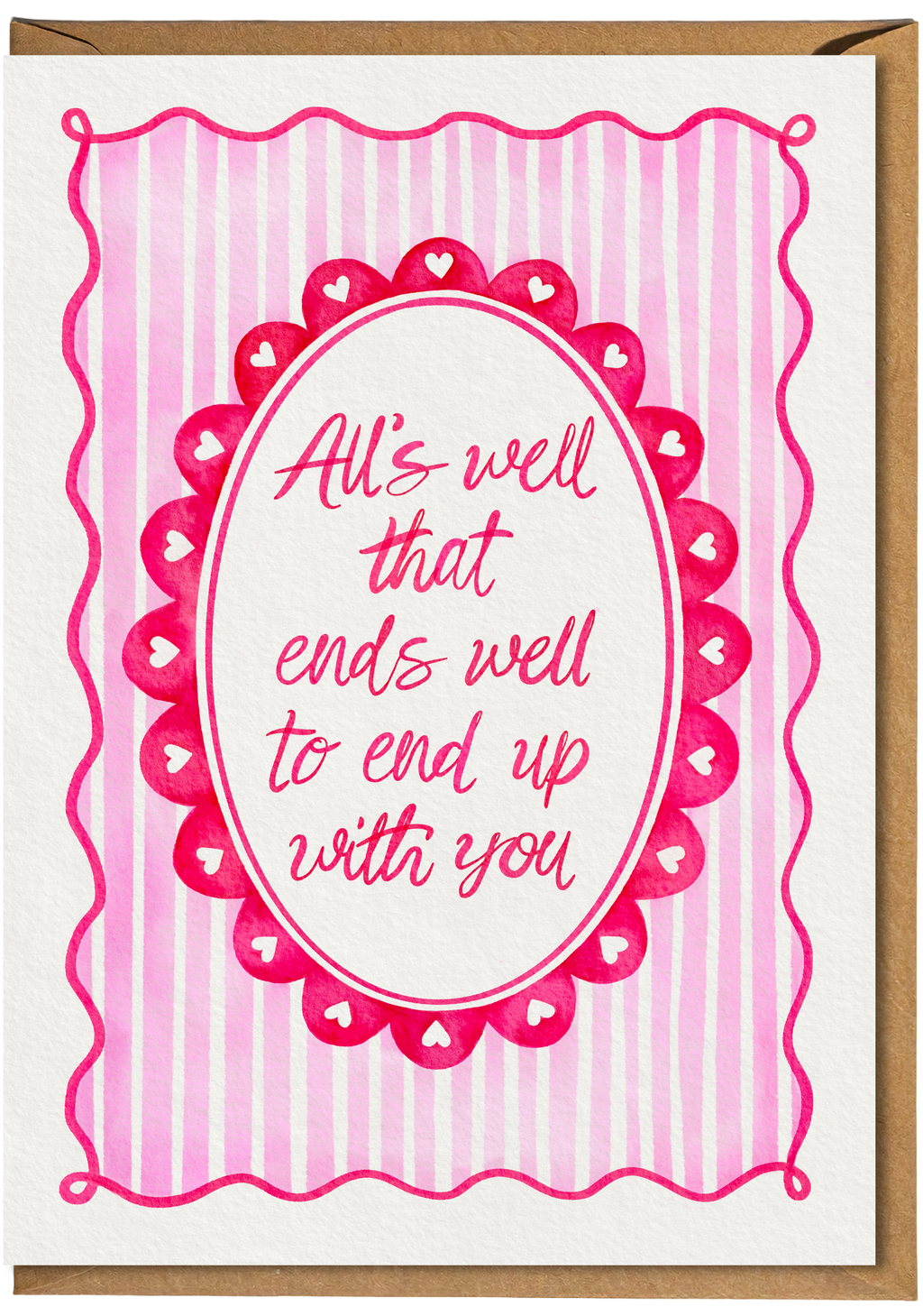 Greeting card with pink decorative border and text 'All's well that ends well to end up with you' on a white background.