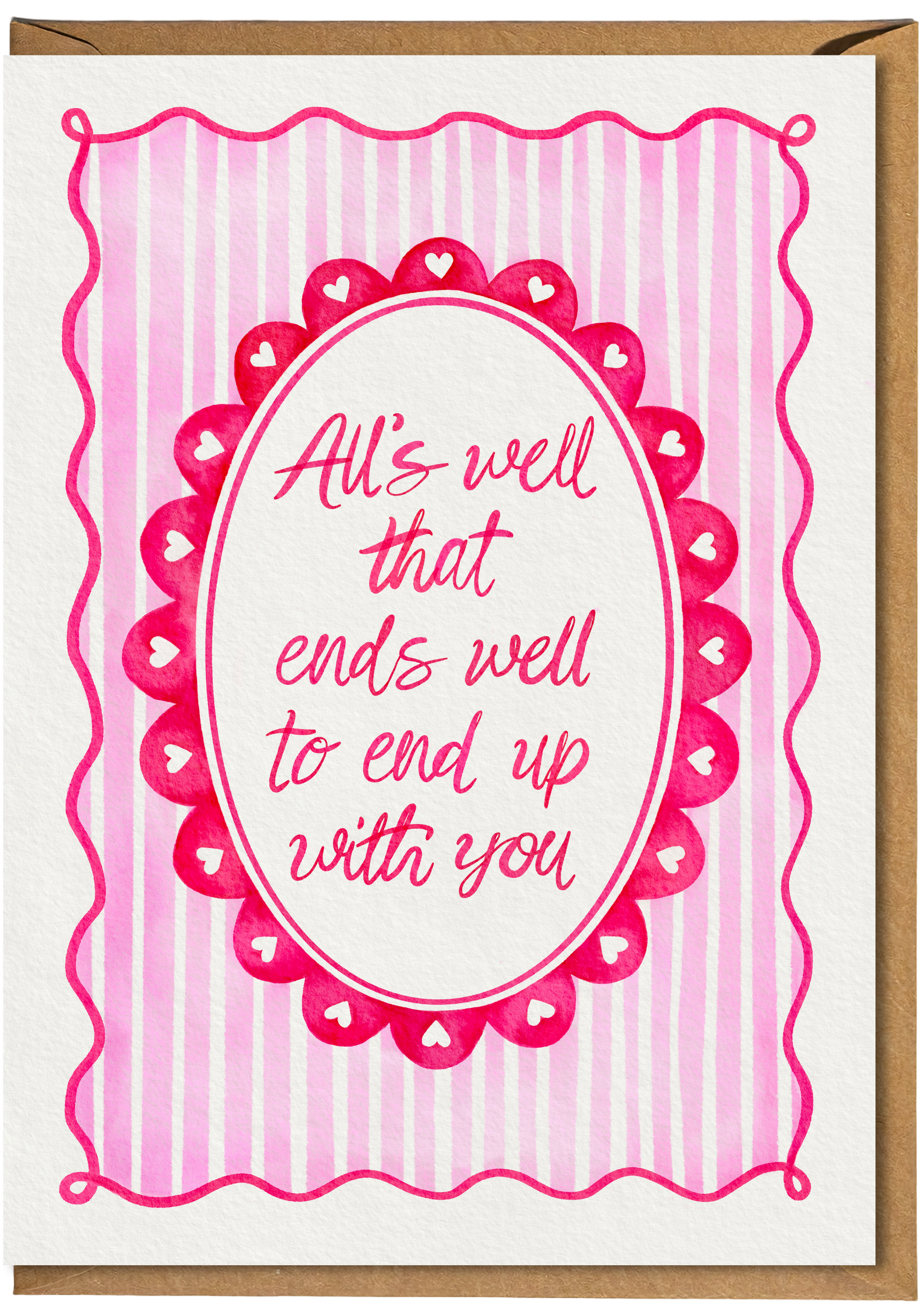 Greeting card with pink decorative border and text 'All's well that ends well to end up with you' on a white background.