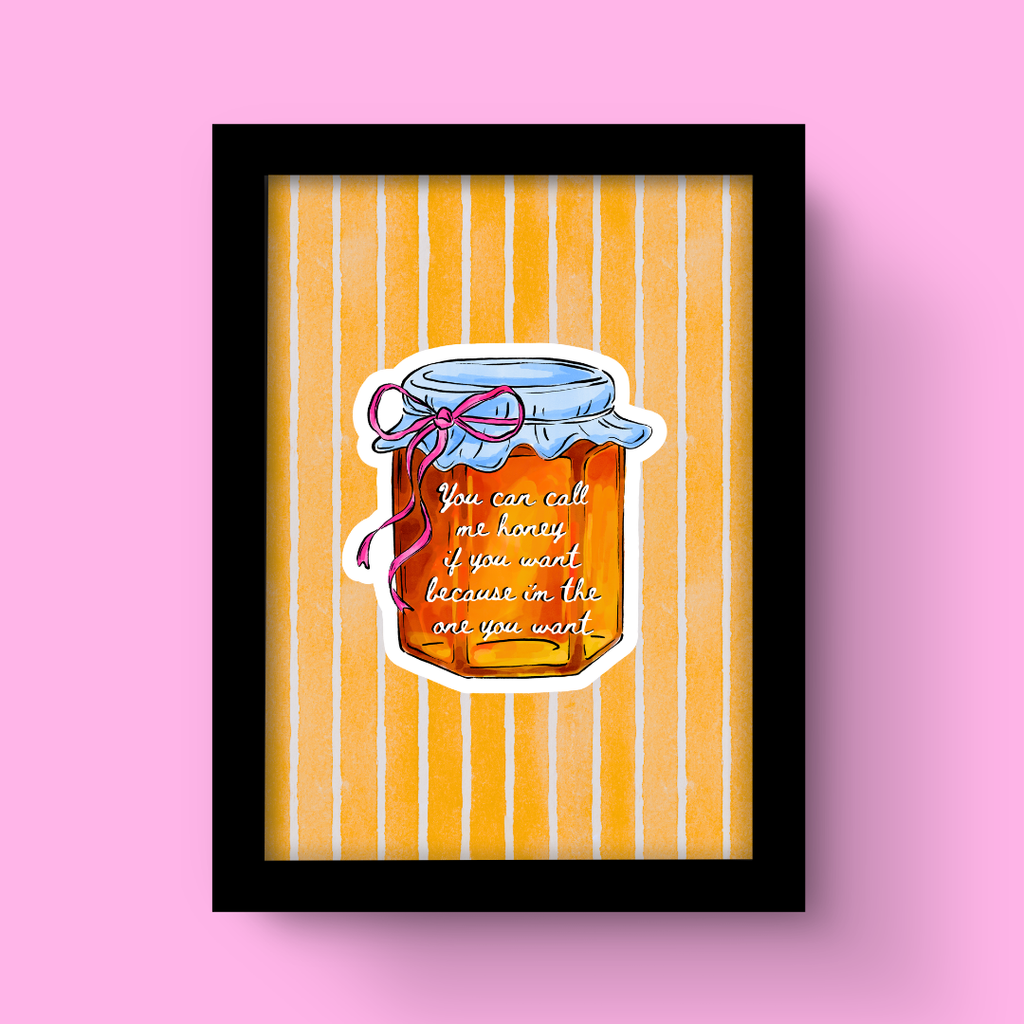 You Can Call Me Honey - Art Print