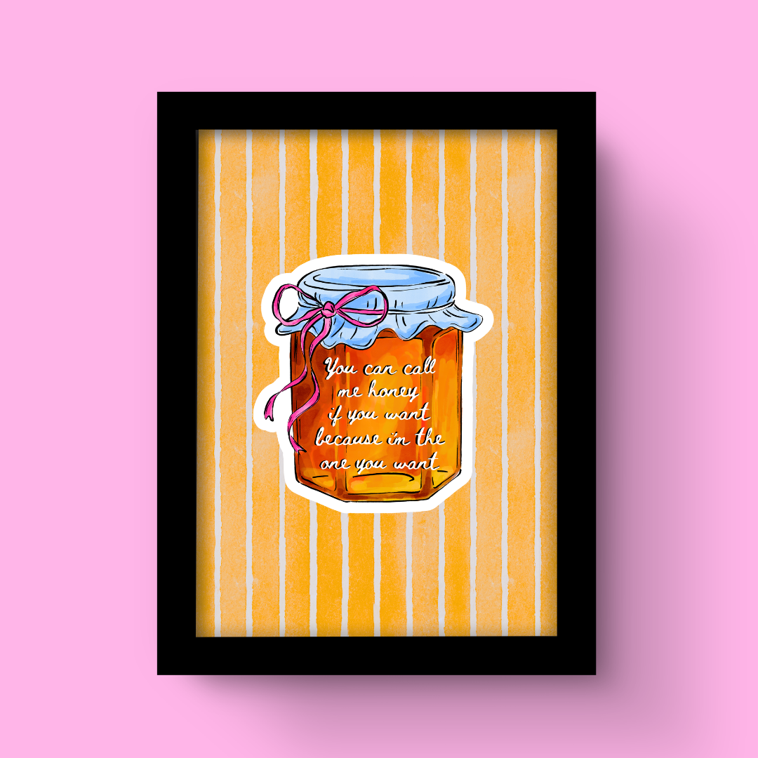 You Can Call Me Honey - Art Print