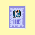 And Then There Was Three - A6 Card