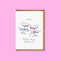 Will You Be My Bridesmaid? - Personalised A6 Card