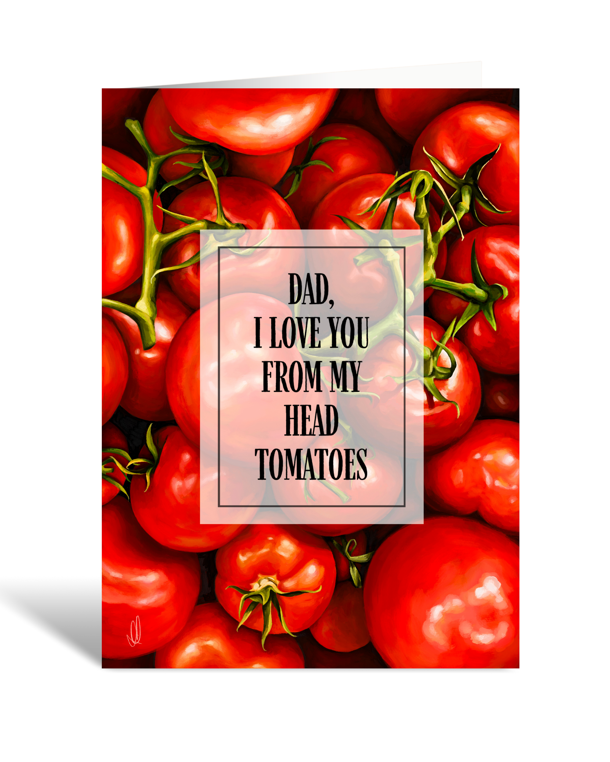 Card with red tomatoes and text 'Dad, I love you from my head tomatoes' on a white background