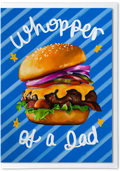 Father’s Day card with Illustration of a burger with text 'Whopper of a Dad' on a blue striped background.