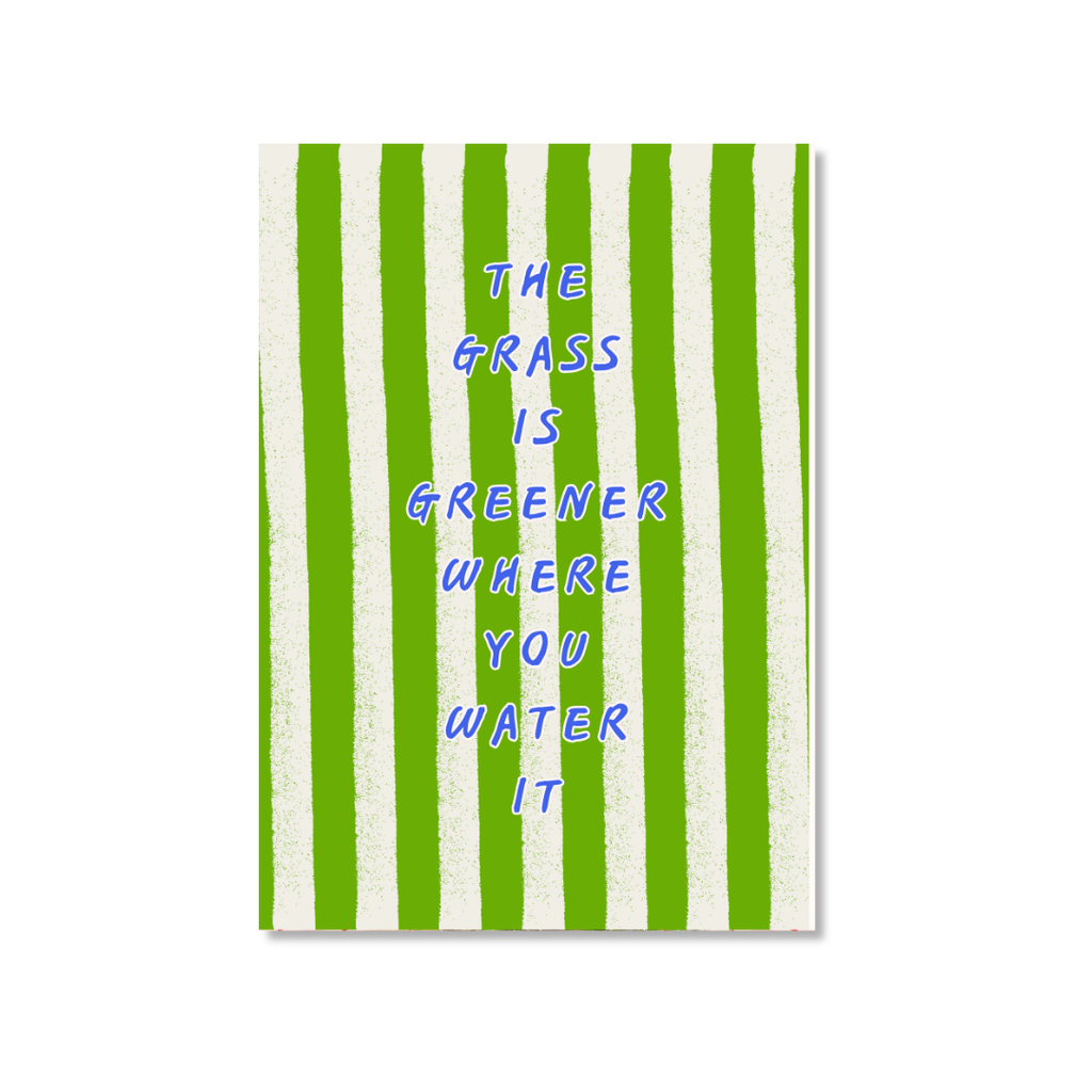 Grass Is Greener Where You Water It - Art Print
