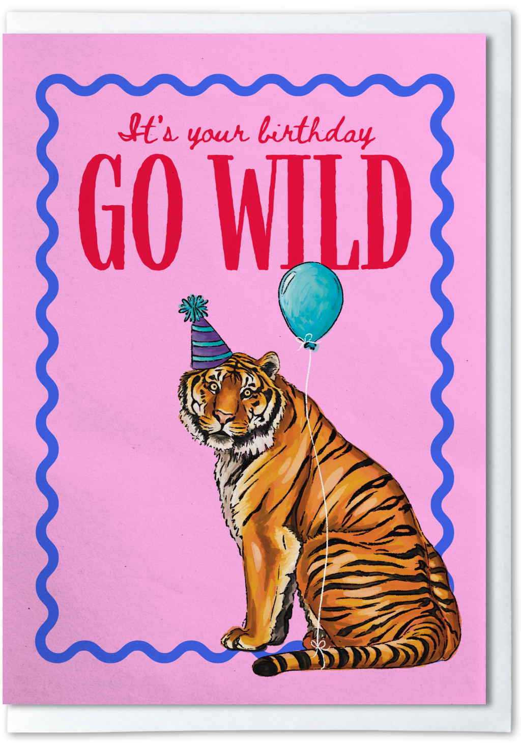 Birthday card with a tiger holding a balloon and text 'It's your birthday GO WILD' on a pink background.