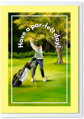Golf card with a golfer swinging a club on a golf course, surrounded by trees and grass, with text 'Have a par-fect day!' on a yellow border.