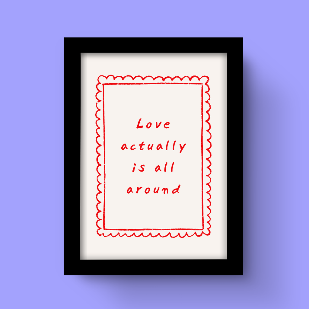 Love Actually Is All Around - Art Print