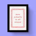 Love Actually Is All Around - Art Print