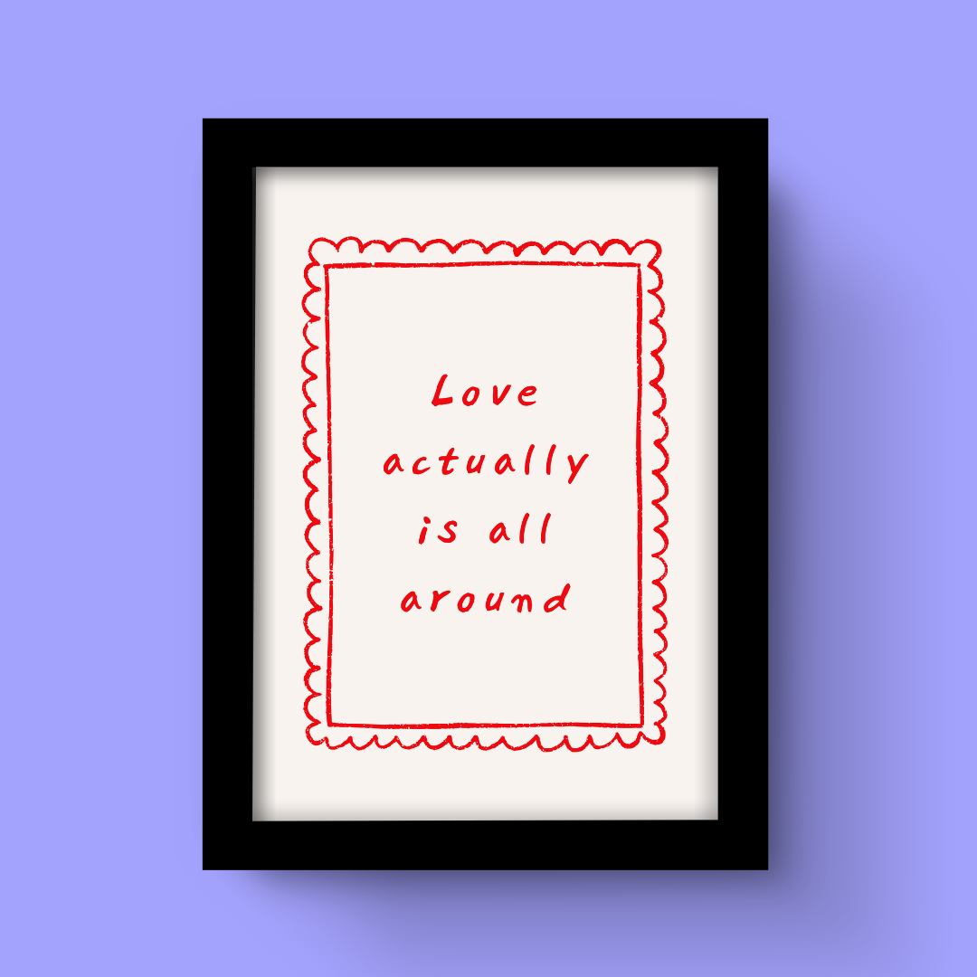 Love Actually Is All Around - Art Print