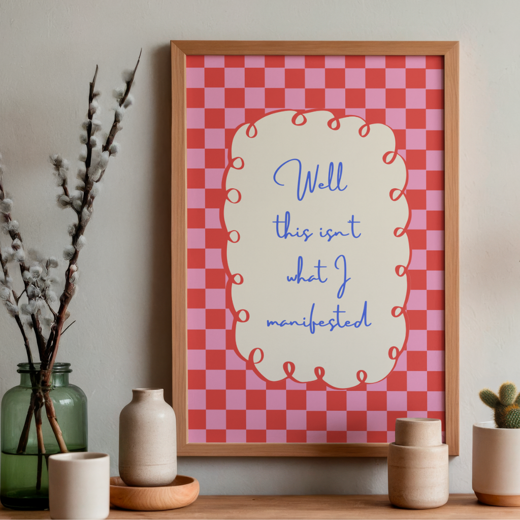 This Isn't What I Manifested - Art Print