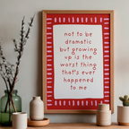 Not To Be Dramatic - Art Print