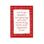 Not To Be Dramatic - Art Print