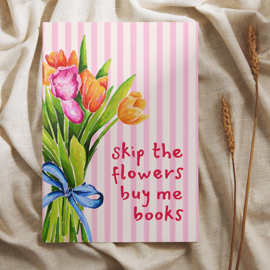 Skip The Flowers, Buy Me Books | Art Print