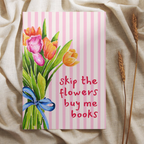 Skip The Flowers, Buy Me Books | Art Print