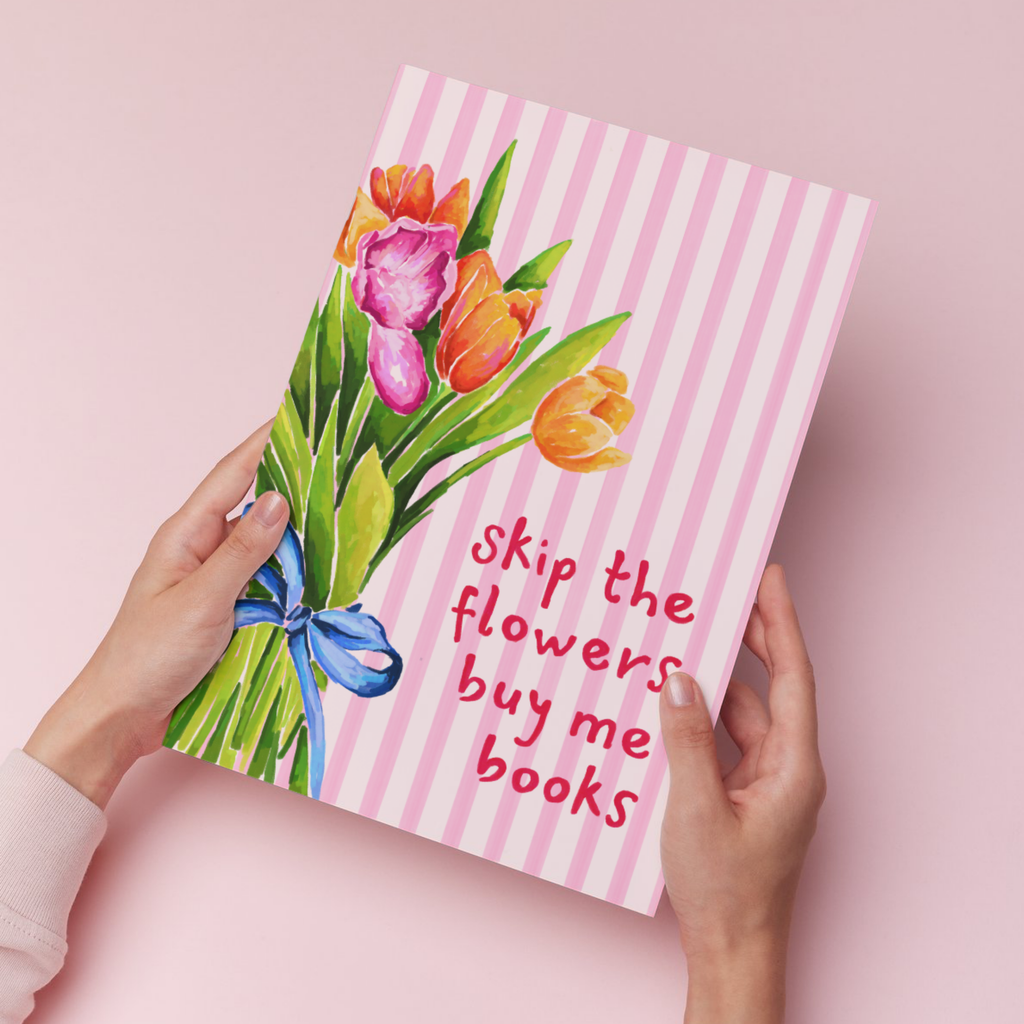 Skip The Flowers, Buy Me Books | Art Print