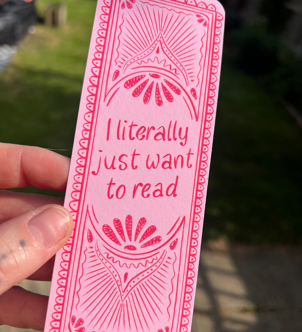 I Literally Just Want To Read - Bookmark