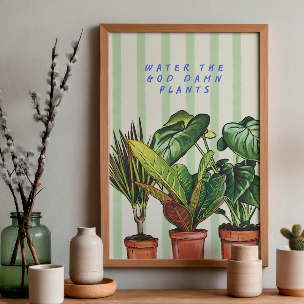 Water The God Damn Plants - Art Print