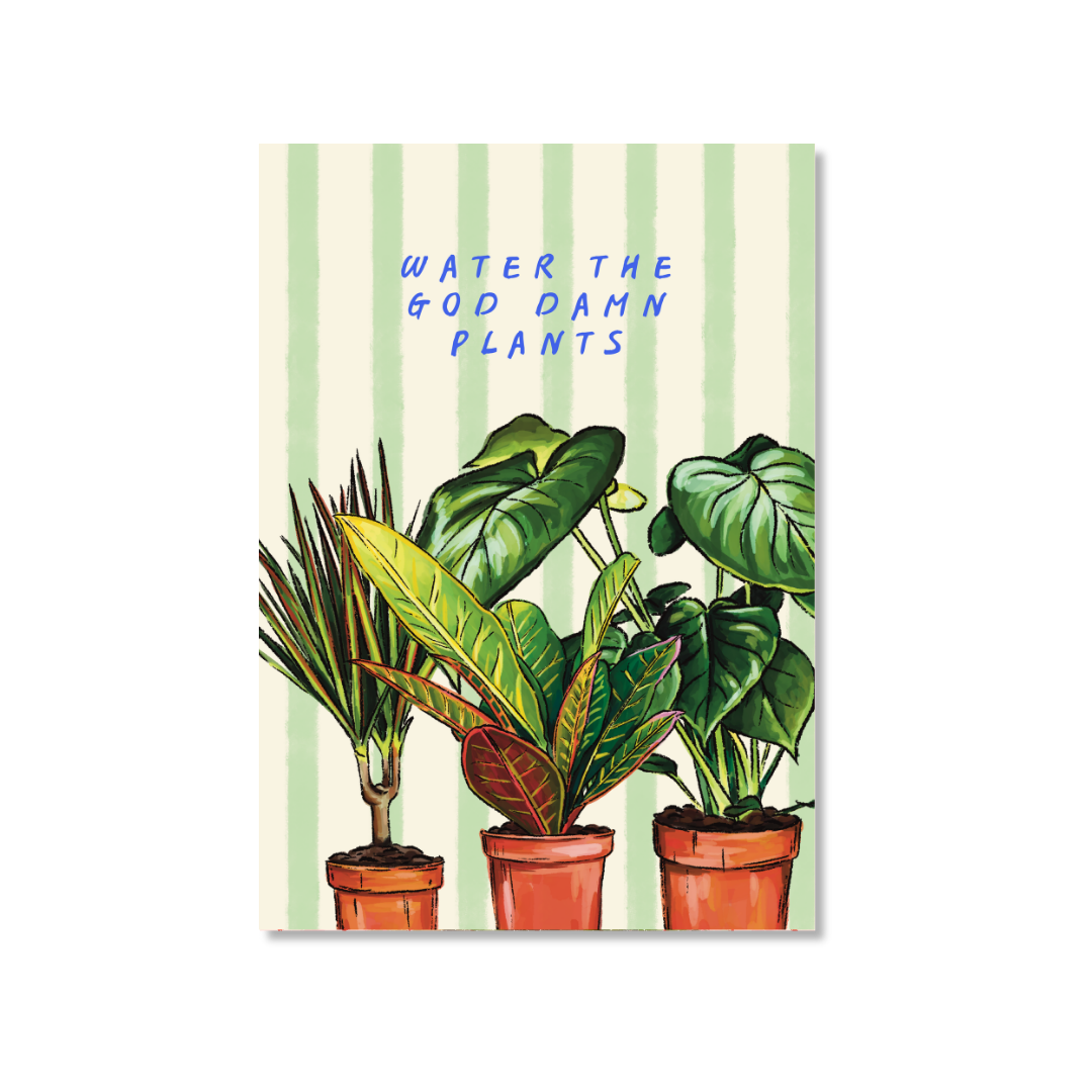 Water The God Damn Plants - Art Print