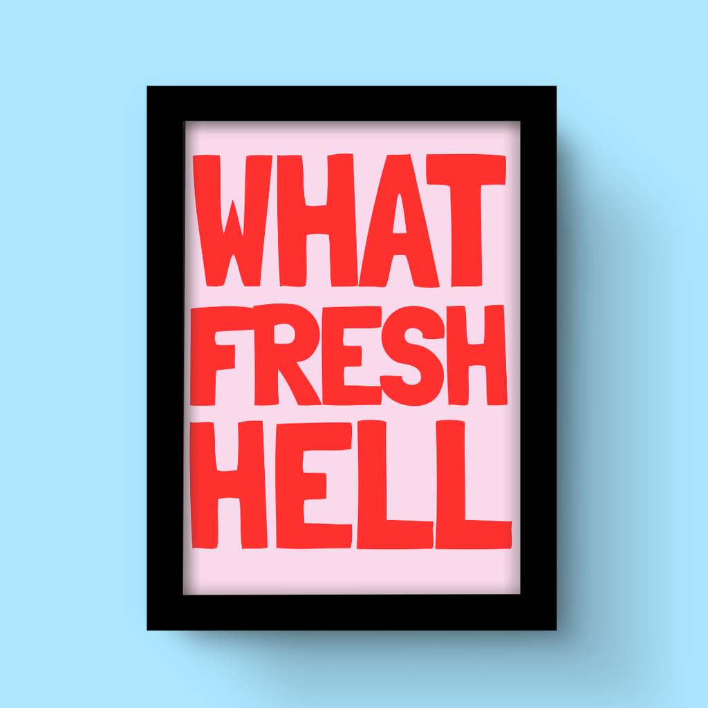 What Fresh Hell - Art Print