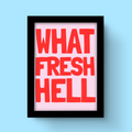 What Fresh Hell - Art Print