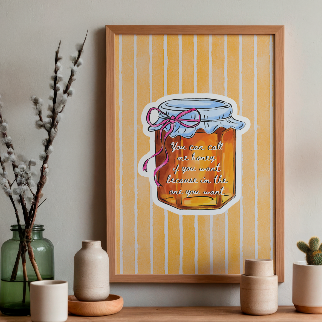 You Can Call Me Honey - Art Print