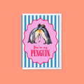 blue and white striped card with penguin hugging illustration in a pink frame and ‘you’ re my penguin’ message